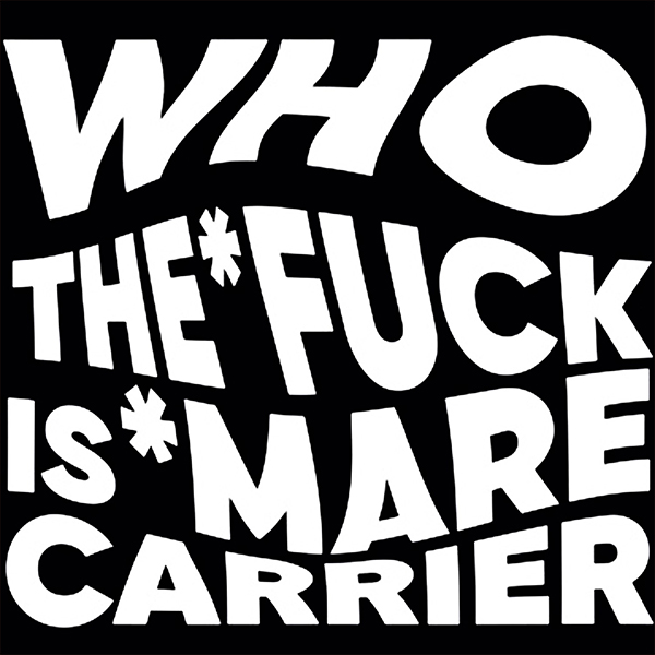 Who The Fuck Is Mare Carrier?, la respuesta en su nuevo LP
